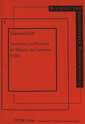 Ekkehard Kreft, Ekkehard Kreft - Harmonische Prozesse Im Wandel Der Epochen (1. Teil), Häftad