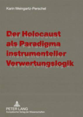 Karin Weingartz-Perschel - Der Holocaust ALS Paradigma Instrumenteller Verwertungslogik, Häftad
