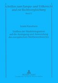 Einfluss Der Marktintegration Auf Die Auslegung Und Anwendung Des Europaeischen Wettbewerbsrechts