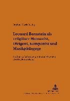 Raphael M Bösing, Ekkehard Kreft - Leonard Bernstein ALS Religioeser Humanist, Dirigent, Komponist Und Musikpaedagoge, Häftad