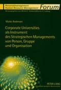 Corporate Universities ALS Instrument Des Strategischen Managements Von Person, Gruppe Und Organisation