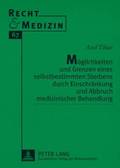 Moeglichkeiten Und Grenzen Eines Selbstbestimmten Sterbens Durch Einschraenkung Und Abbruch Medizinischer Behandlung
