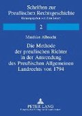 Methode Der Preu�ischen Richter in Der Anwendung Des Preu�ischen Allgemeinen Landrechts Von 1794