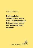 Kumulative Schulduebernahme in Der Rechtsprechung Des Reichsgerichts Und in Der Zeitgenoessischen Literatur