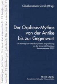 Orpheus-Mythos Von Der Antike Bis Zur Gegenwart