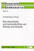Das Literarische Und Kulturelle Erbe Von Danzig Und Gda&#324;sk