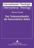 Misook Kwak, Jürgen Moltmann - Das Todesverstaendnis Der Koreanischen Kultur, Häftad