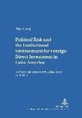 Political Risk and the Institutional Environment for Foreign Direct Investment in Latin America