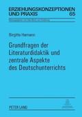 Grundfragen der Literaturdidaktik und zentrale Aspekte des Deutschunterrichts