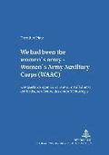 'We Had Been the Women's Army - Women's Army Auxiliary Corps (Waac)'