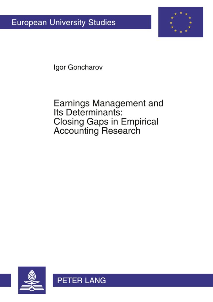 Igor Goncharov - Earnings Management and Its Determinants: Closing Gaps in Empirical Accounting Research, Häftad