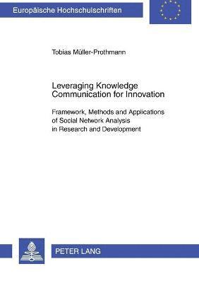 Tobias Müller-Prothmann - Leveraging Knowledge Communication for Innovation, Häftad