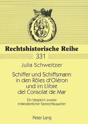 Julia Schweitzer - Schiffer und Schiffsmann in den Rôles d'Oléron und im Llibre del Consolat de Mar, Häftad