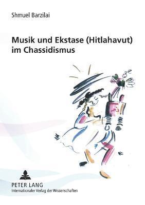 Shmuel Barzilai - Musik und Ekstase (Hitlahavut) im Chassidismus, Häftad. Tillgänglighet: Lägg i varukorg