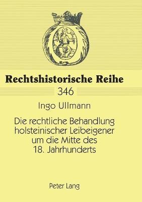 rechtliche Behandlung holsteinischer Leibeigener um die Mitte des 18. Jahrhunderts