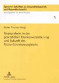 Finanzreform in Der Gesetzlichen Krankenversicherung Und Zukunft Des Risiko-Strukturausgleichs