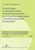 Einstellungen Zu Gewerkschaften, Wirtschaftsverbaenden Und Umweltschutzgruppen in Der Bundesrepublik Deutschland