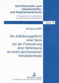 Die Aufklaerungspflicht Einer Bank Bei Der Finanzierung Einer Beteiligung an Einem Geschlossenen Immobilienfonds