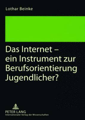 Lothar Beinke - Internet - Ein Instrument Zur Berufsorientierung Jugendlicher?, Häftad. Tillgänglighet: Tillfälligt slut