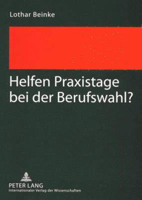 Lothar Beinke - Helfen Praxistage Bei Der Berufswahl?, Häftad. Tillgänglighet: Lägg i varukorg