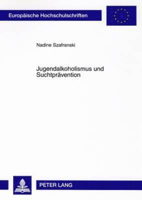 Nadine Szafranski - Jugendalkoholismus Und Suchtpraevention, Häftad