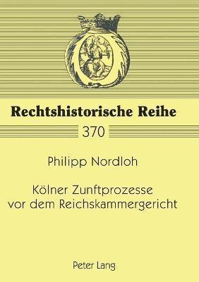Koelner Zunftprozesse vor dem Reichskammergericht