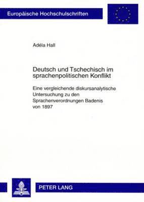 Adéla Hall - Deutsch Und Tschechisch Im Sprachenpolitischen Konflikt, Häftad