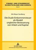 Die Duale Einkommensteuer ALS Modell Ungleicher Besteuerung Von Arbeit Und Kapital