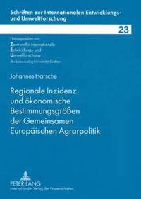 Regionale Inzidenz Und Oekonomische Bestimmungsgroeen Der Gemeinsamen Europaeischen Agrarpolitik