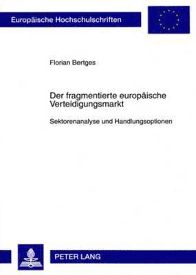 Florian Bertges - Der Fragmentierte Europaeische Verteidigungsmarkt, Häftad