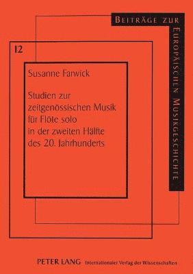 Susanne Farwick - Studien zur zeitgenoessischen Musik fuer Floete solo in der zweiten Haelfte des 20. Jahrhunderts, Häftad