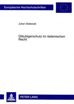 Julian Stefenelli - Glaeubigerschutz Im Italienischen Recht, Häftad