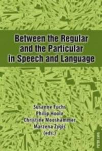 Between the Regular and the Particular in Speech and Language