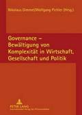Governance - Bewaeltigung Von Komplexitaet in Wirtschaft, Gesellschaft Und Politik