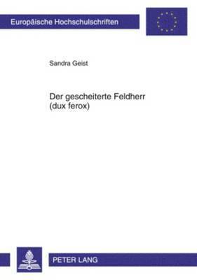 Sandra Geist - Der Gescheiterte Feldherr (Dux Ferox), Häftad