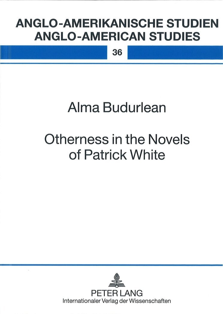 Alma Budurlean, Rüdiger Ahrens - Otherness in the Novels of Patrick White, Inbunden