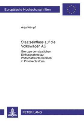 Anja Kömpf - Staatseinfluss Auf Die Volkswagen AG, Häftad