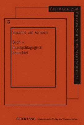 Suzanne Cornelia Van Kempen, Ekkehard Kreft - Bach - Musikpaedagogisch Betrachtet, Inbunden