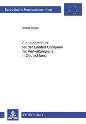 Hilmar Müller - Glaeubigerschutz Bei Der Limited Company Mit Verwaltungssitz in Deutschland, Häftad
