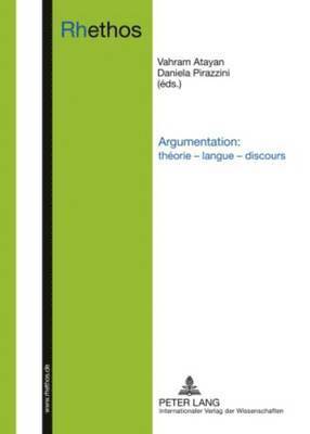 Vahram Atayan, Daniela Pirazzini - Argumentation: Théorie - Langue - Discours, Inbunden