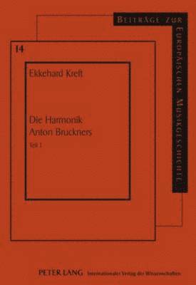 Ekkehard Kreft, Ekkehard Kreft - Die Harmonik Anton Bruckners, Inbunden