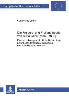 Curt Philipp Lorber - Freigeld- und Freilandtheorie von Silvio Gesell (1862-1930), Häftad