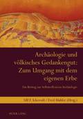 Archaeologie Und Voelkisches Gedankengut: Zum Umgang Mit Dem Eigenen Erbe