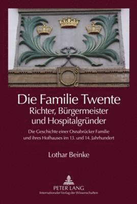 Lothar Beinke - Die Familie Twente - Richter, Buergermeister Und Hospitalgruender, Inbunden. Tillgänglighet: Tillfälligt slut