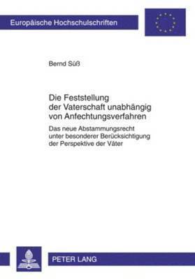 Bernd Süß - Die Feststellung Der Vaterschaft Unabhaengig Von Anfechtungsverfahren, Häftad