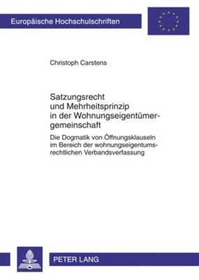 Christoph Carstens - Satzungsrecht Und Mehrheitsprinzip in Der Wohnungseigentuemergemeinschaft, Häftad