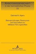 Beanspruchungen, Ressourcen und Gesundheit von Mittleren Fuehrungskraeften