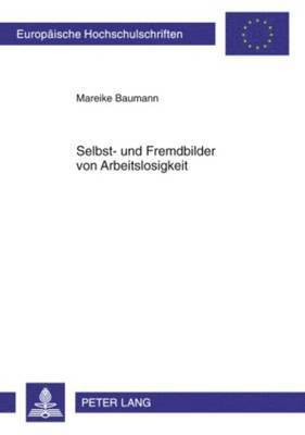 Mareike Baumann - Selbst- Und Fremdbilder Von Arbeitslosigkeit, Häftad