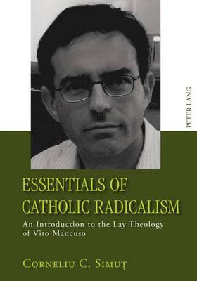 Corneliu Simut - Essentials of Catholic Radicalism, Inbunden