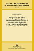 Perspektiven Eines Europarechtskonformen Gemeinnuetzigkeits- Und Zuwendungsrechts